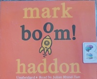 Boom! written by Mark Haddon performed by Julian Rhind-Tutt on Audio CD (Unabridged)